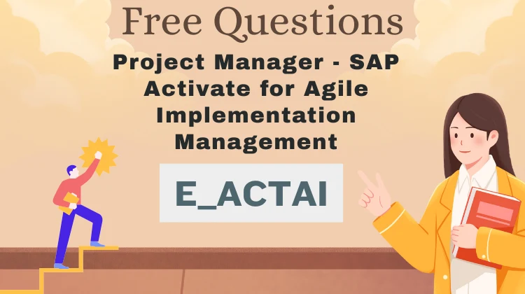 E_ACTAI Exam Questions: Free SAP Practice Tests [2026]