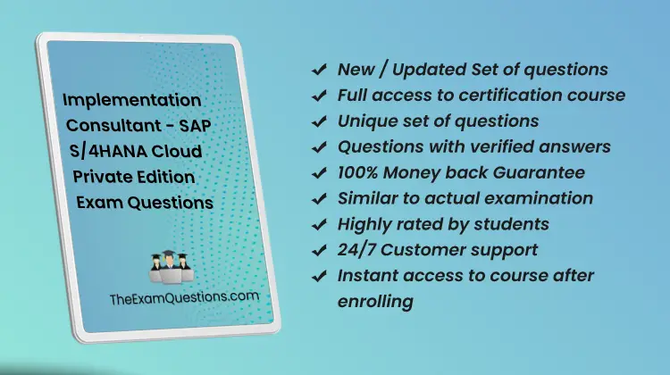 Implementation Consultant - SAP S/4HANA Cloud Private Edition {E_S4CPE_2405} Questions
