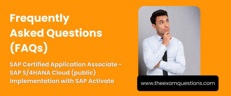 FAQ - SAP Certified Application Associate - SAP S/4HANA Cloud (public) Implementation with SAP Activate