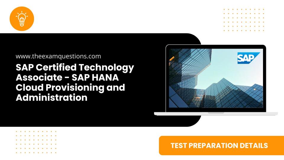 SAP Certified Technology Associate - SAP HANA Cloud Provisioning and Administration