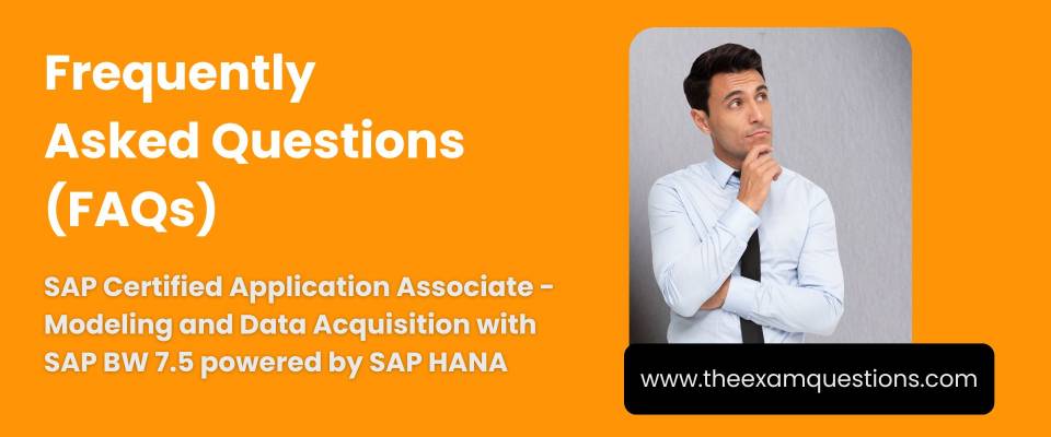 FAQ - SAP Certified Application Associate - Modeling and Data Acquisition with SAP BW 7.5 powered by SAP HANA