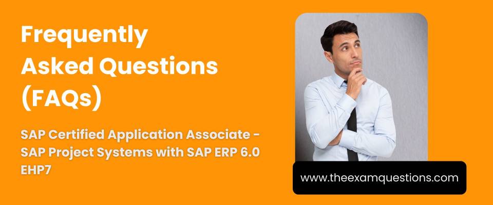 FAQ - SAP Certified Application Associate - SAP Project Systems with SAP ERP 6.0 EHP7