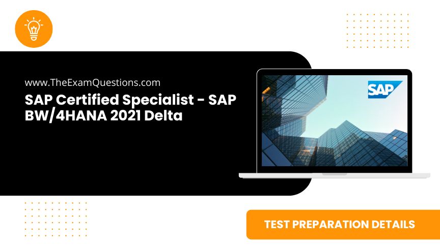 SAP Certified Specialist – SAP BW/4HANA 2021 Delta