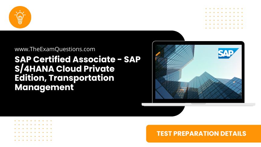 SAP Certified Associate - SAP S/4HANA Cloud Private Edition, Transportation Management