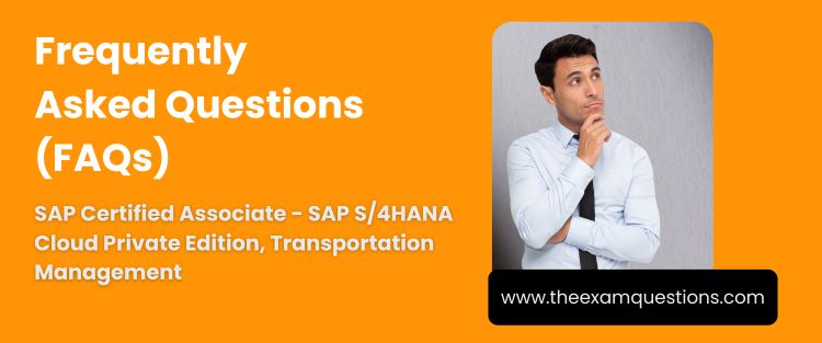 FAQ - SAP Certified Associate - SAP S/4HANA Cloud Private Edition, Transportation Management