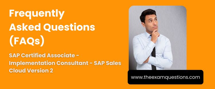 FAQ - SAP Certified Associate - Implementation Consultant - SAP Sales Cloud Version 2