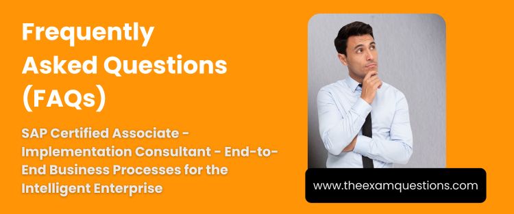 FAQ - SAP Certified Associate - Implementation Consultant - End-to-End Business Processes for the Intelligent Enterprise