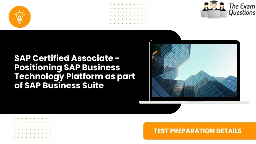 SAP Certified Associate - Positioning SAP Business Technology Platform as part of SAP Business Suite