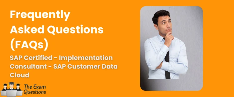 FAQ - SAP Certified Associate - Implementation Consultant - SAP Customer Data Cloud