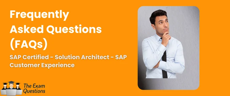 FAQ - SAP Certified - Solution Architect - SAP Customer Experience