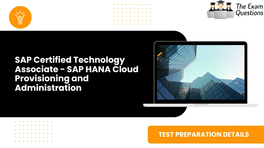 SAP Certified Technology Associate - SAP HANA Cloud Provisioning and Administration