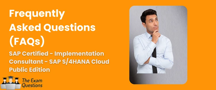 FAQ - SAP Certified Associate - Implementation Consultant - SAP S/4HANA Cloud Public Edition