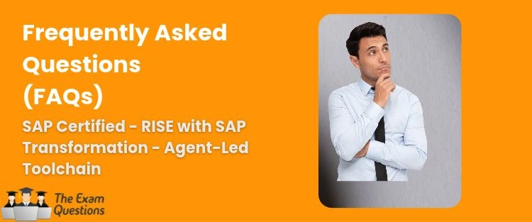 FAQ - SAP Certified - RISE with SAP Transformation - Agent-Led Toolchain 