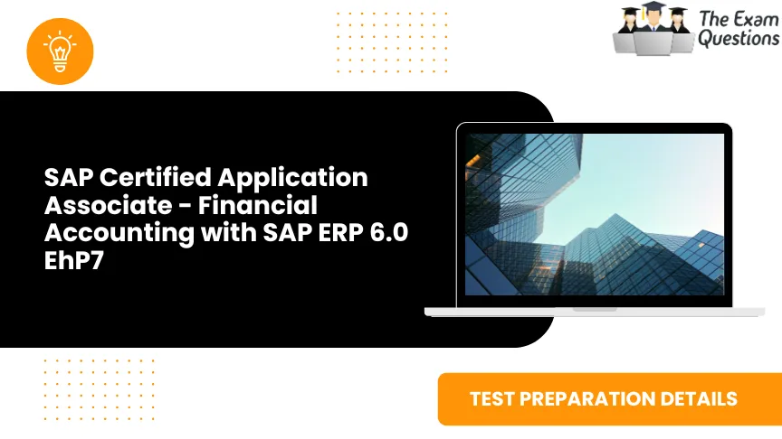 SAP Certified Application Associate - Financial Accounting with SAP ERP 6.0 EhP7