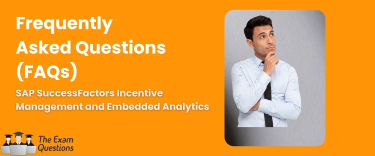 FAQ - SAP Certified Associate - SAP SuccessFactors Incentive Management and Embedded Analytics