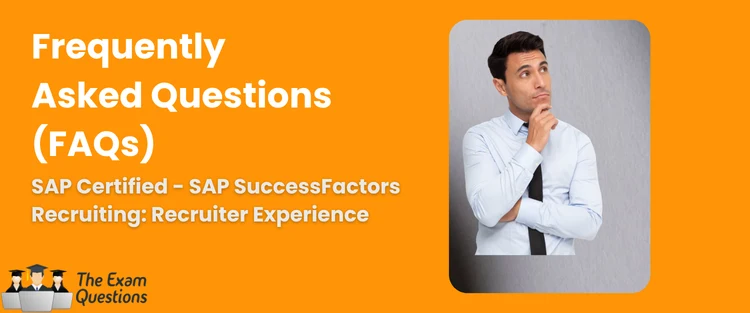FAQ - SAP Certified Associate - Implementation Consultant - SAP SuccessFactors Recruiting: Recruiter Experience