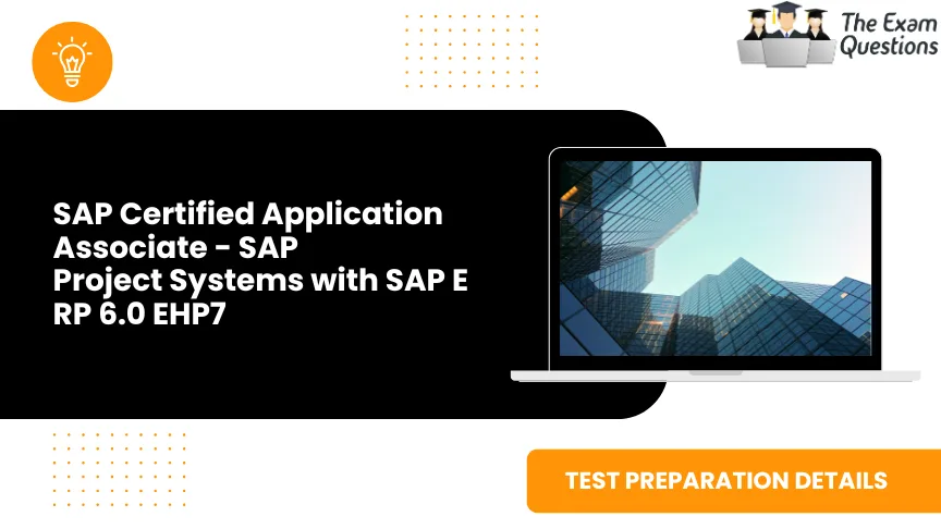 SAP Certified Application Associate - SAP Project Systems with SAP ERP 6.0 EHP7