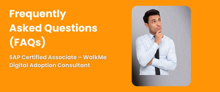 FAQ - SAP Certified Associate – WalkMe Digital Adoption Consultant