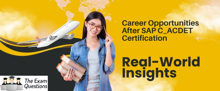 Career Opportunities After SAP C_ACDET Certification