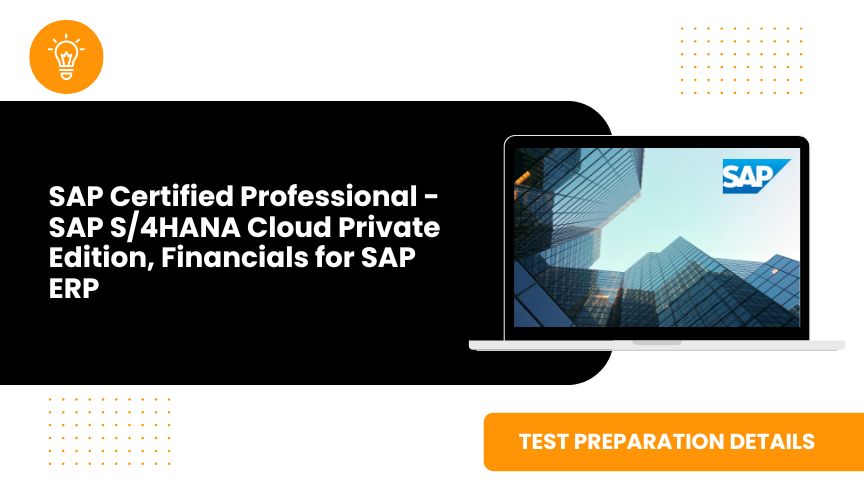 SAP Certified Professional - SAP S/4HANA Cloud Private Edition, Financials for SAP ERP