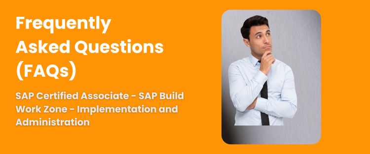 FAQ - SAP Certified Associate - SAP Build Work Zone - Implementation and Administration