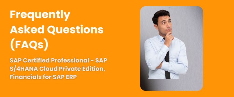 FAQ - SAP Certified Professional - SAP S/4HANA Cloud Private Edition, Financials for SAP ERP