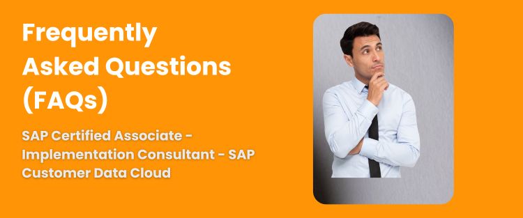 FAQ - SAP Certified Associate - Implementation Consultant - SAP Customer Data Cloud