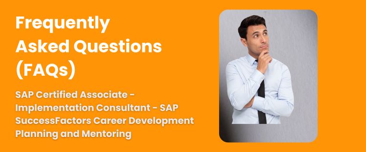 FAQ - SAP Certified Associate - Implementation Consultant - SAP SuccessFactors Career Development Planning and Mentoring