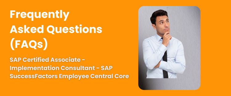 FAQ - SAP Certified Associate - Implementation Consultant - SAP SuccessFactors Employee Central Core