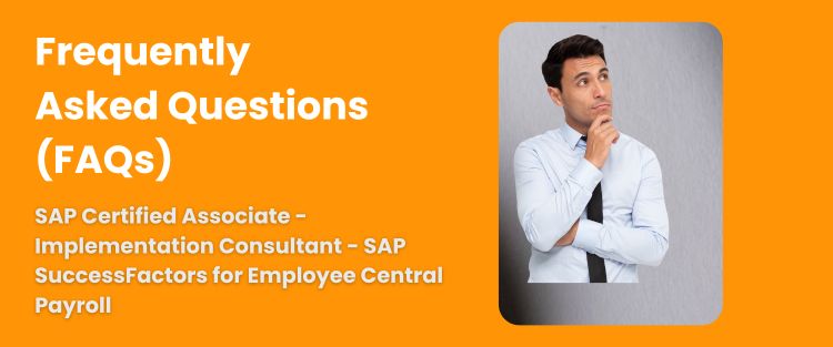 FAQ - SAP Certified Associate - Implementation Consultant - SAP SuccessFactors for Employee Central Payroll