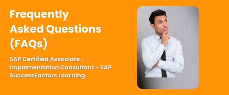 FAQ - SAP Certified Associate - Implementation Consultant - SAP SuccessFactors Learning