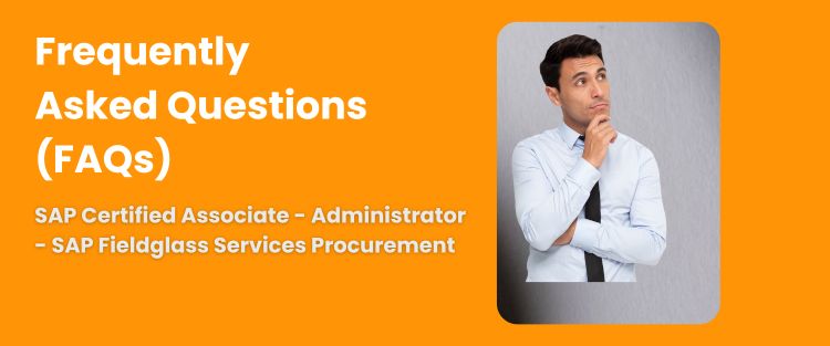 FAQ - SAP Certified Associate - Administrator - SAP Fieldglass Services Procurement