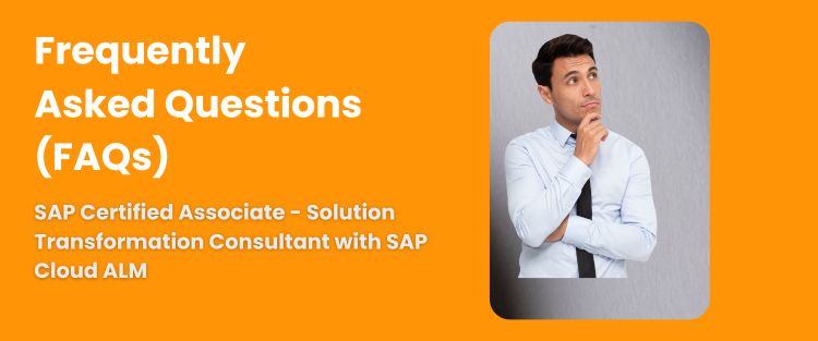 FAQ - SAP Certified Associate - Solution Transformation Consultant with SAP Cloud ALM