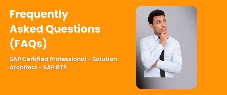 FAQ - SAP Certified Professional - Solution Architect - SAP BTP