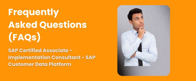 FAQ - SAP Certified Associate - Implementation Consultant - SAP Customer Data Platform