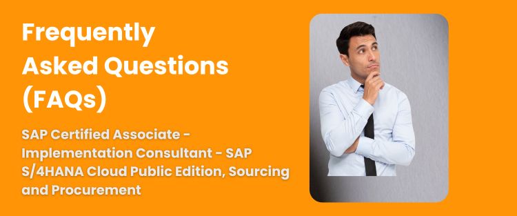 FAQ - SAP Certified Associate - Implementation Consultant - SAP S/4HANA Cloud Public Edition, Sourcing and Procurement