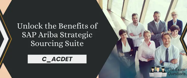 SAP C_ACDET Certification: Unlock the Benefits of SAP Ariba Strategic Sourcing Suite