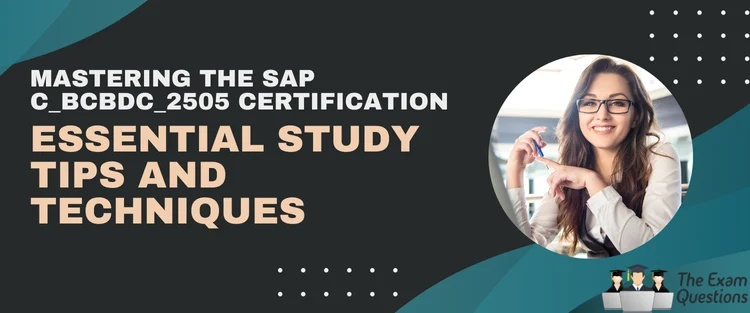 Mastering the SAP C_BCBDC_2505 Certification: Essential Study Tips and Techniques