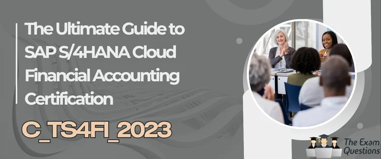 The Ultimate Guide to SAP S/4HANA Cloud Private Edition Financial Accounting Certification (C_TS4FI_2023)